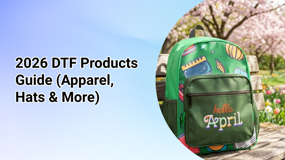 2026 DTF Products Guide (Apparel, Hats & More)